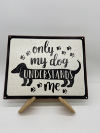 Tekstbord | Only my dog understands me