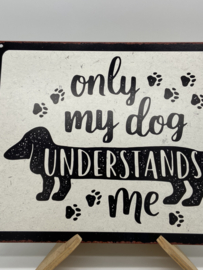 Tekstbord | Only my dog understands me