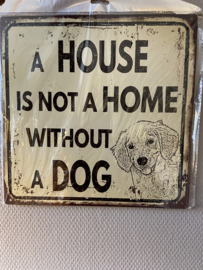 Metalen bord | A house is not a home without a dog