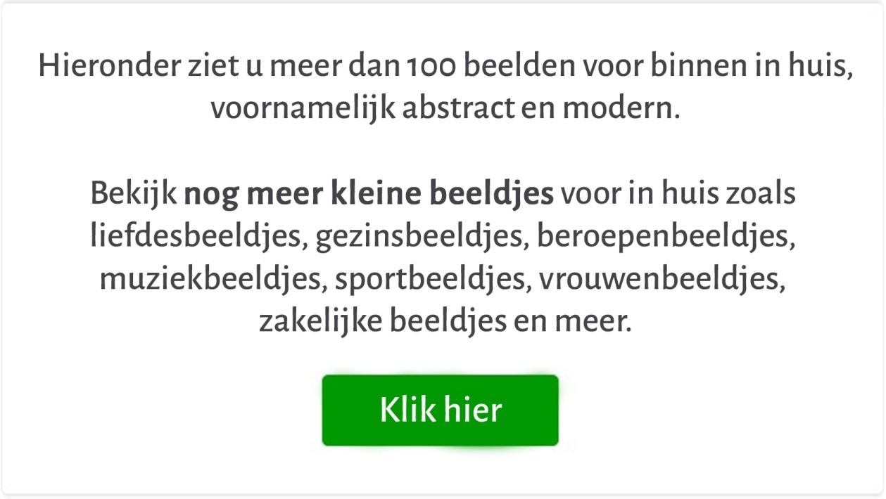 Bekijk meer kleine beeldjes voor binnen