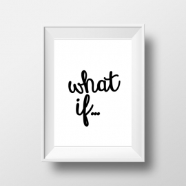 Poster met tekst What if...