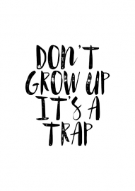 Poster met tekst don't grow up it's a trap