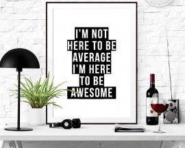 Poster met tekst I'm not here to be average