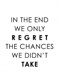 Poster met tekst In the end we only regret..