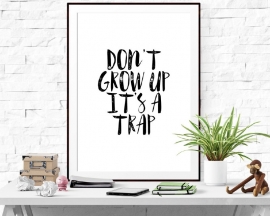Poster met tekst don't grow up it's a trap