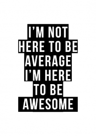Poster met tekst I'm not here to be average