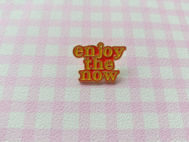 Pin Enjoy the now
