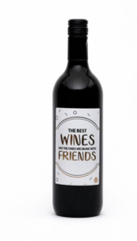 Wijn Rood met tekst: The Best Wines, are the one we drink with Friends!