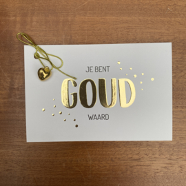 Kaart met goudfolie 'je bent GOUD waard' met goudkleurig hartje eraan