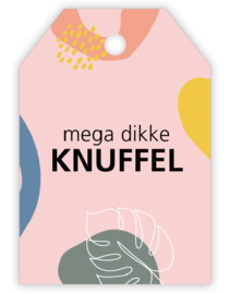 Kadokaartje: mega dikke KNUFFEL