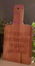 Snijplank Het is nu tijd om heerlijk te gaan genieten