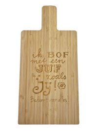 Borrelplank/snijplank ik/wij bof(fen) met een juf zoals jij!
