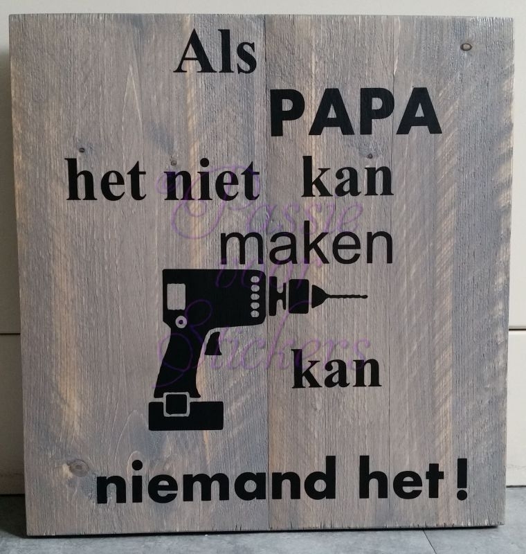 Betere Als papa het niet kan | Steigerhout decoratie | Passie voor Stickers WR-19