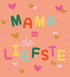 Mama = de liefste