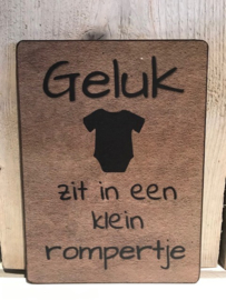 Houten tekstbordje Geluk zit in een....