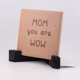 TE2634 | Tegeltje mom you are wow | HomeBound by KY 