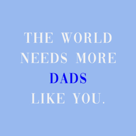 TE3108 | Tegeltje the world needs more dads like you | HomeBound by KY