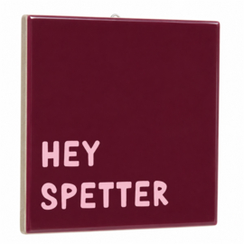 TE3229 | Tegeltje hey spetter | HomeBound by KY