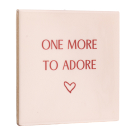 TE3159 | Tegeltje one more to adore | HomeBound by KY