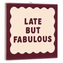 TE3220 | Tegeltje late but fabulous | HomeBound by KY