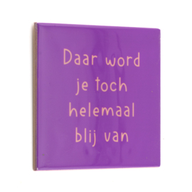 TE3058 | Tegeltje daar wordt je blij van | HomeBound by KY