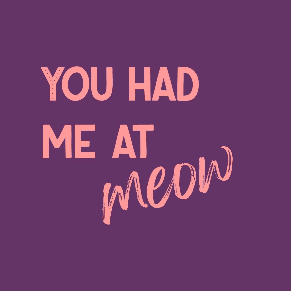 TE2998 | Tegeltje you had me at meow | HomeBound by KY