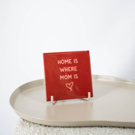 TE2964 | Tegeltje home is where mom is | HomeBound by KY