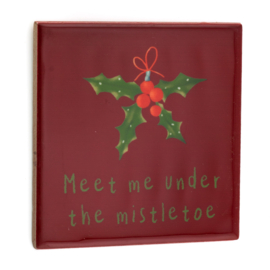 TE3091 | Tegeltje meet me under the mistletoe | HomeBound by KY - Wordt verwacht!