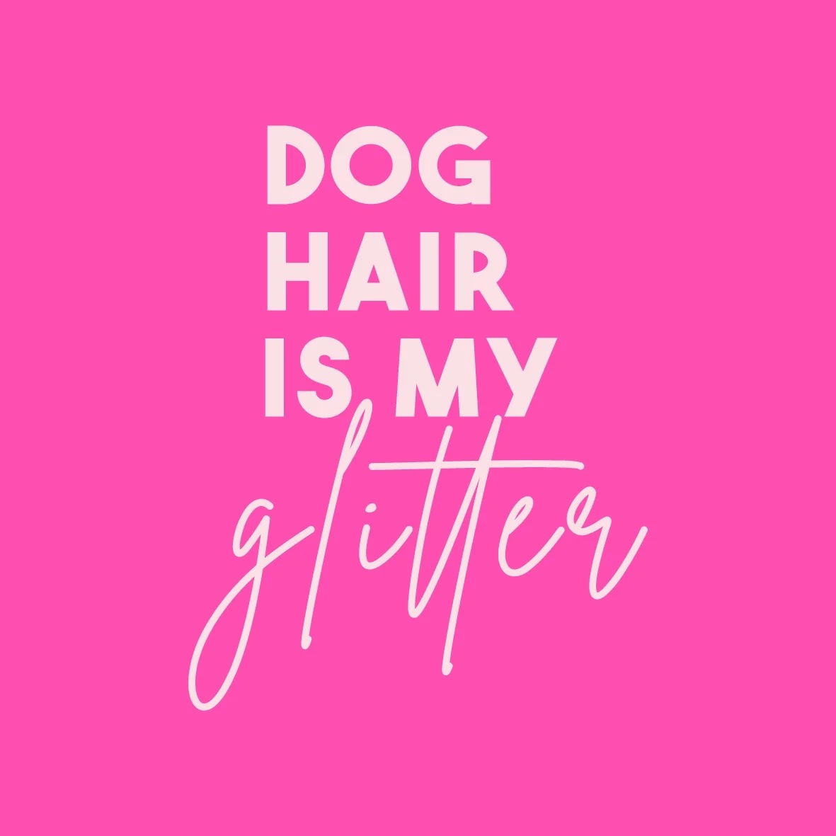 TE3030 | Tegeltje dog hair is my glitter | HomeBound by KY