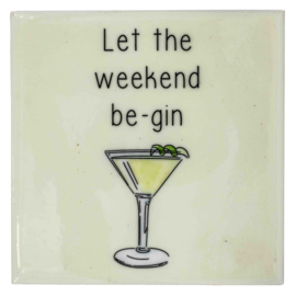 TE2679 | Tegeltje let the weekend be-gin | HomeBound by KY