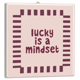 TE3245 | Tegeltje lucky is a mindset | HomeBound by KY