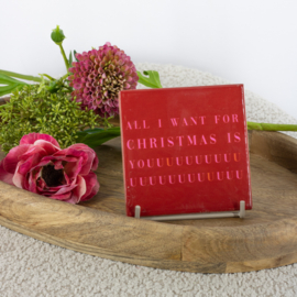 TE3084 | Tegeltje all I want for christmas | HomeBound by KY - Wordt verwacht!