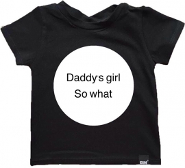 Daddy's girl so what shirt