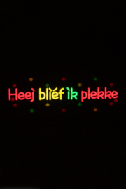 Neon sign bord met tekst: Heej blief ik plekke ( op bestelling )