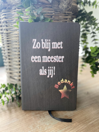 Notitieboek houtlook met de tekst meester bedankt voor alles