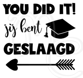 You did it jij bent geslaagd