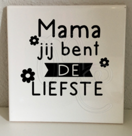 tegel: Mama jij bent de liefste