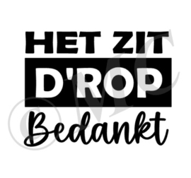 Het zit d'rop bedankt