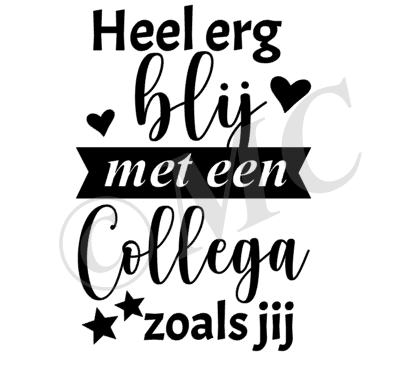 Heel erg blij met een collega zoals jij