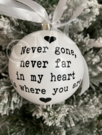 Kerstbal "Never gone, never far"