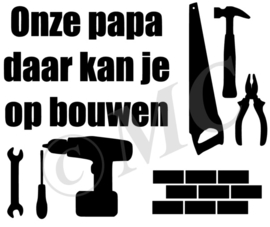 Onze papa daar kan je op bouwen