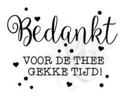 Bedankt voor de thee gekke tijd!