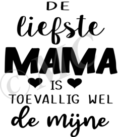 De Liefste mama is toevallig wel de mijne