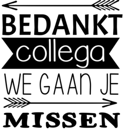 Bedankt collega ik ga je missen