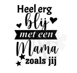 Heel erg blij met een Mama/Oma zoals jij.