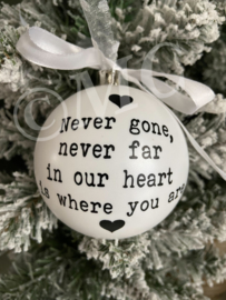 Kerstbal "Never gone, never far"