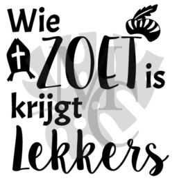 Wie zoet is krijgt lekkers (no1)