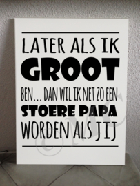 Later als ik groot ben .... papa