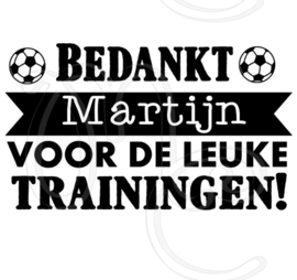 Bedankt "naam" voor de leuke trainingen