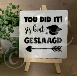 tegel: You did it jij bent geslaagd